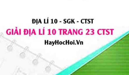Giải Địa lí 10 trang 23 Chân trời sáng tạo SGK
